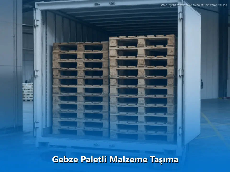 Gebze Paletli Malzeme Taşıma