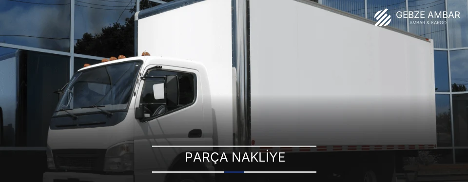 Gebze Parça Nakliye Ambar Firmaları