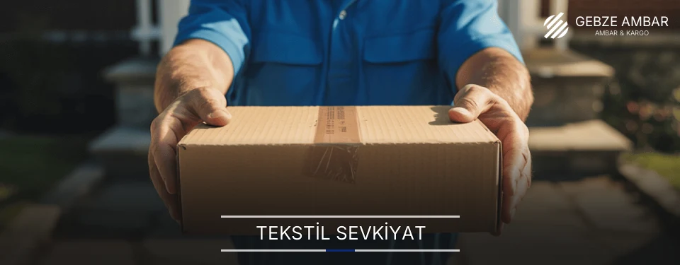 Gebze Tekstil Sevkiyat Ambar Firmaları