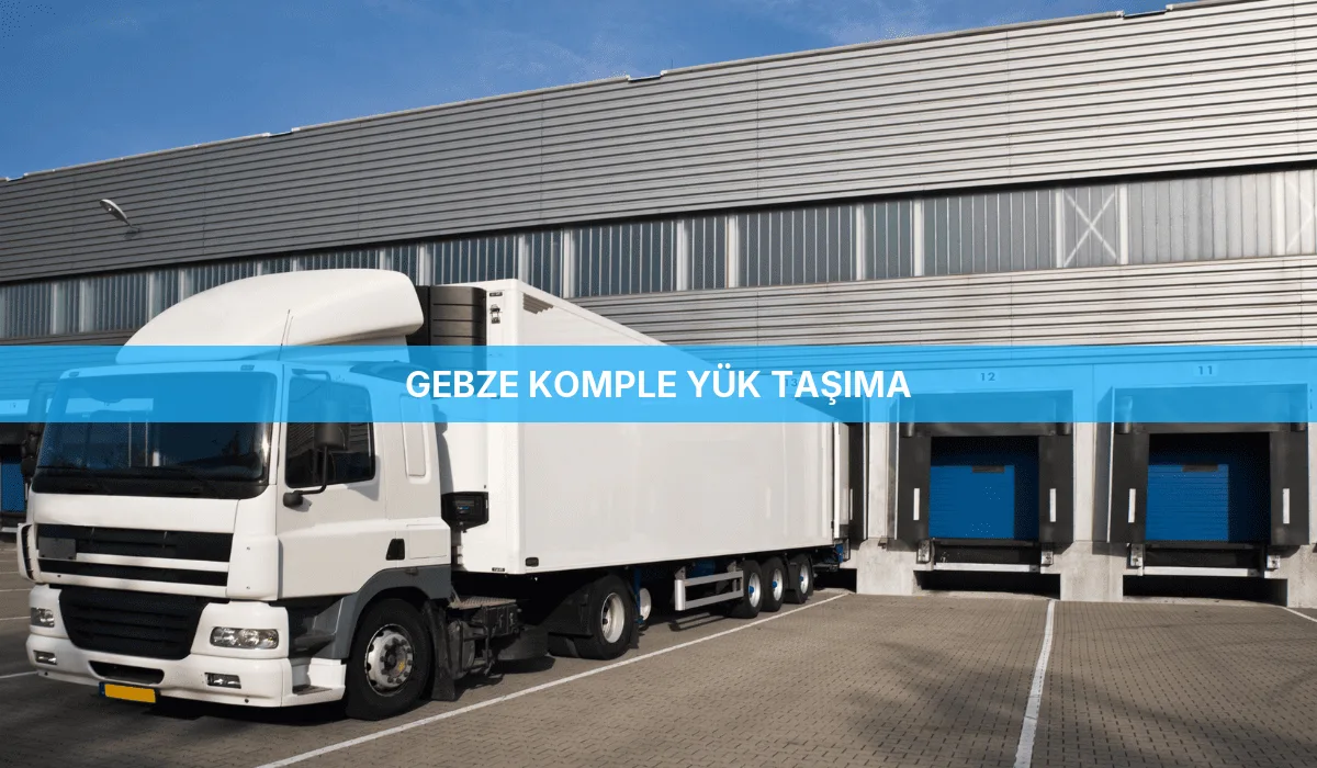 Gebze Komple Yük Taşıma